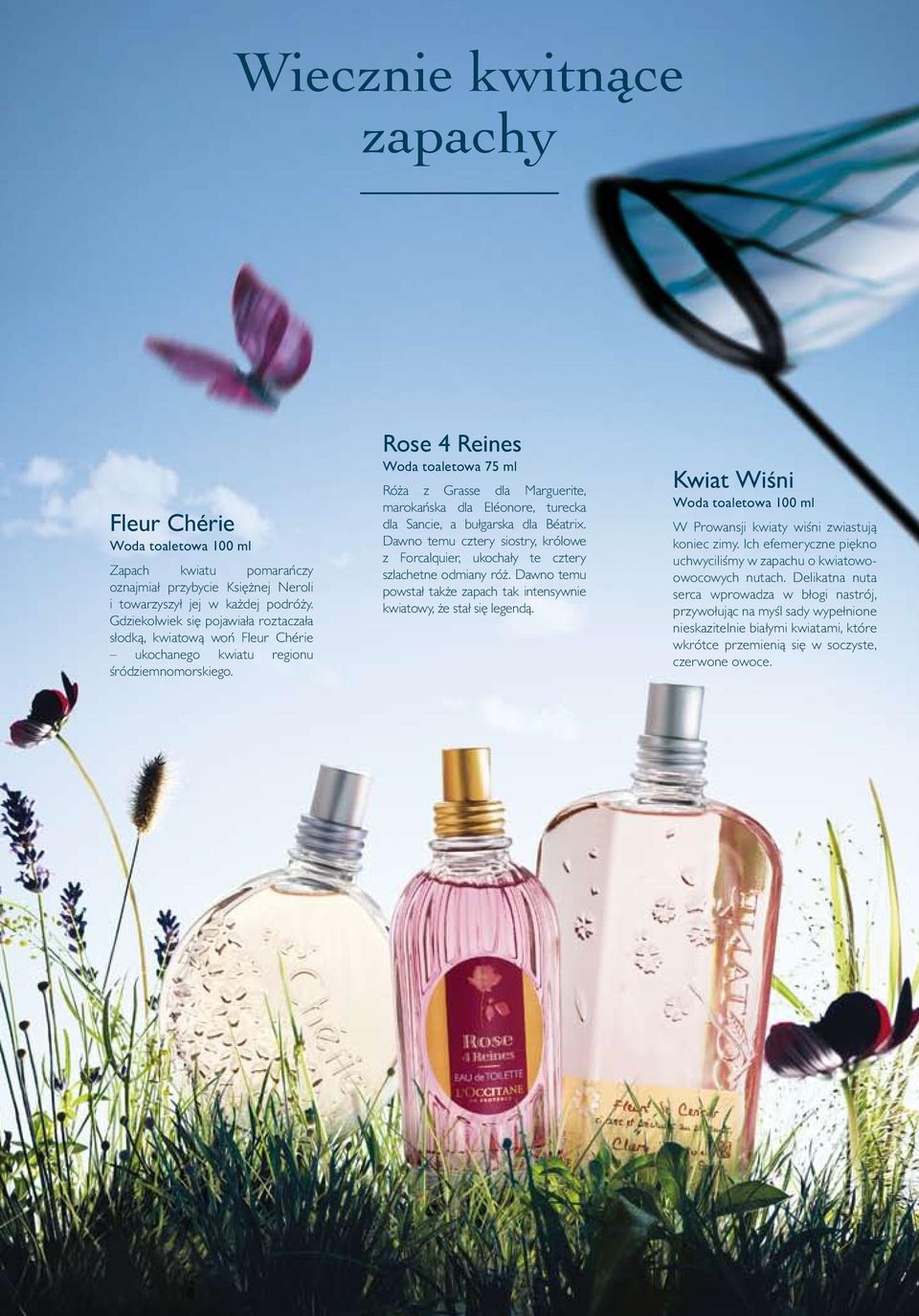 Rose 4 Reines Woda toaletowa 75 ml Róża z Grasse dla Marguerite, marokańska dla Eléonore, turecka dla Sancie, a bułgarska dla Béatrix.
