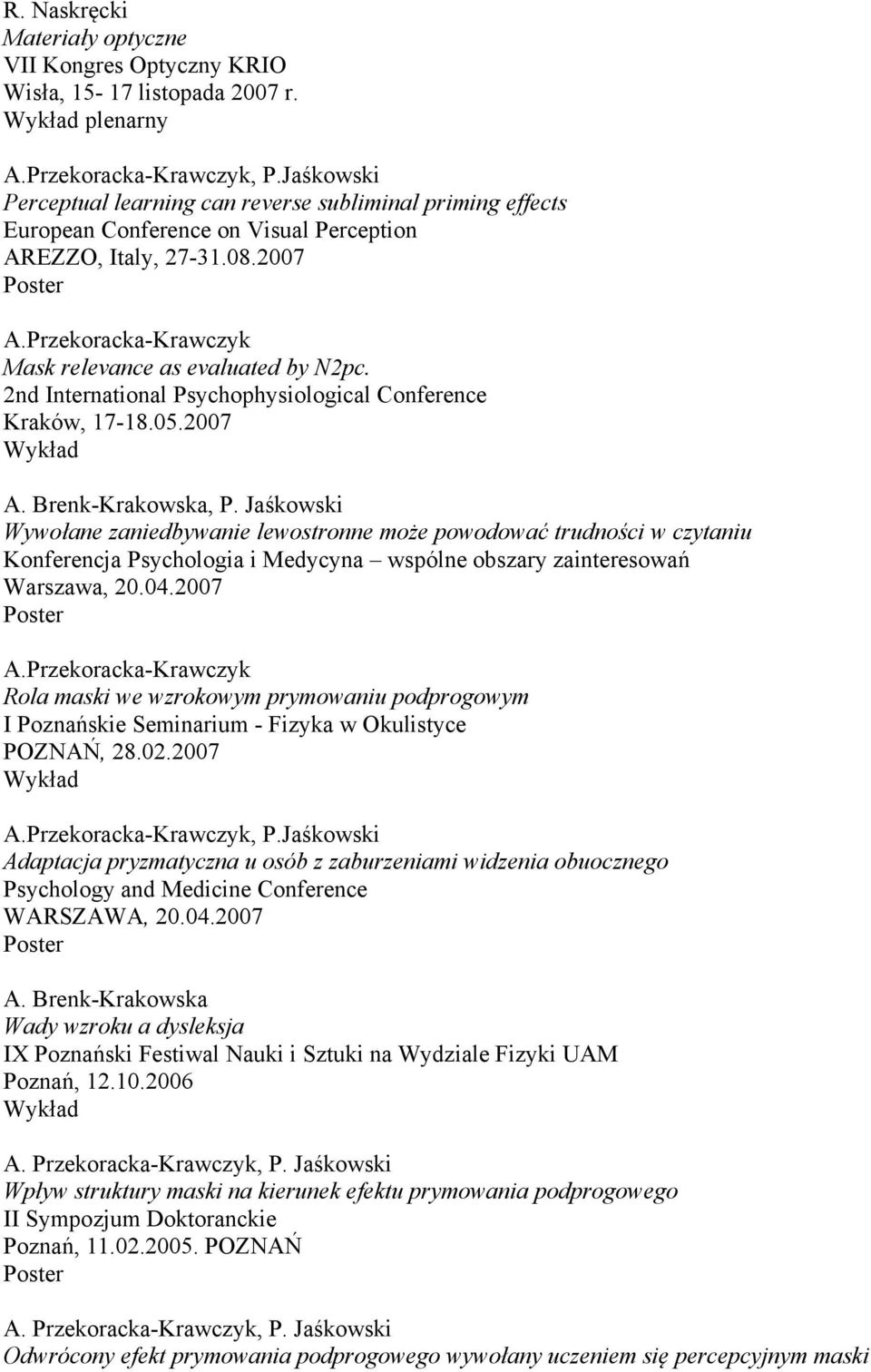 2nd International Psychophysiological Conference Kraków, 17-18.05.2007 A. Brenk-Krakowska, P.