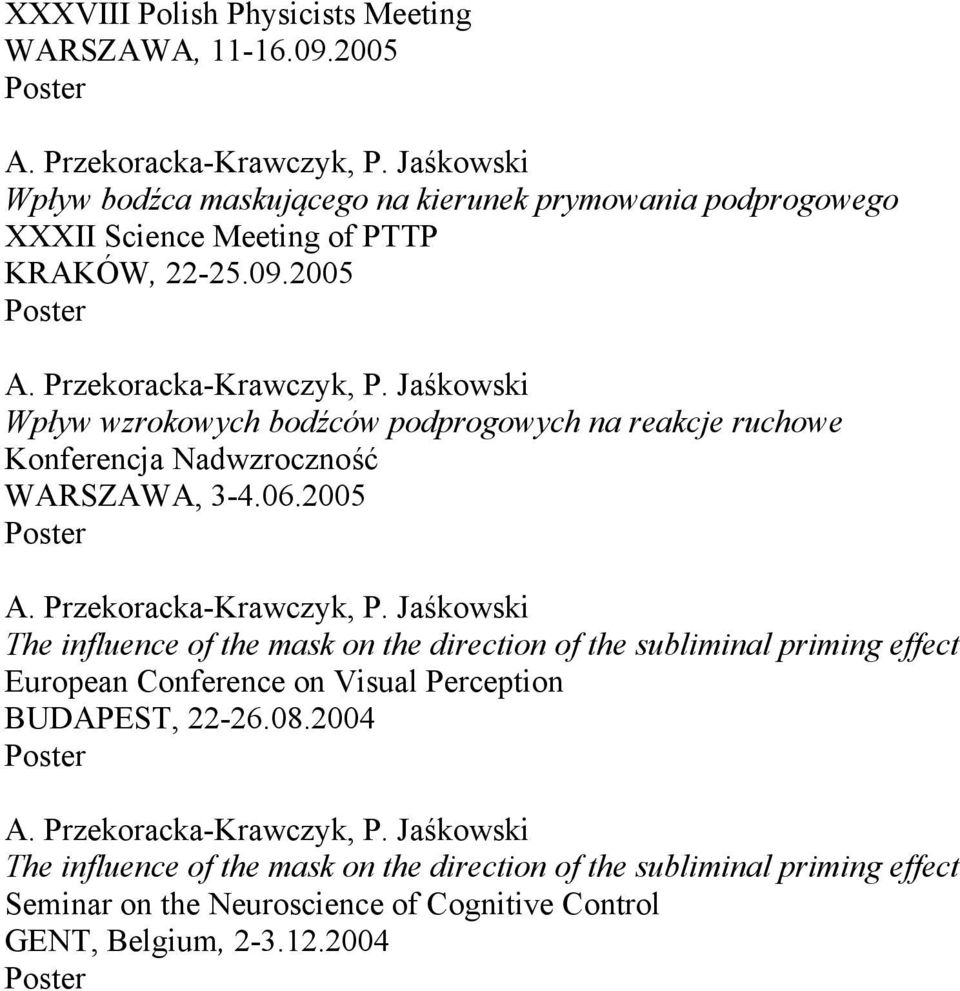 2005 Wpływ wzrokowych bodźców podprogowych na reakcje ruchowe Konferencja Nadwzroczność WARSZAWA, 3-4.06.