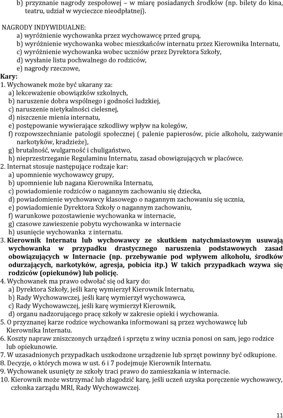 przez Dyrektora Szkoły, d) wysłanie listu pochwalnego do rodziców, e) nagrody rzeczowe, Kary: 1.