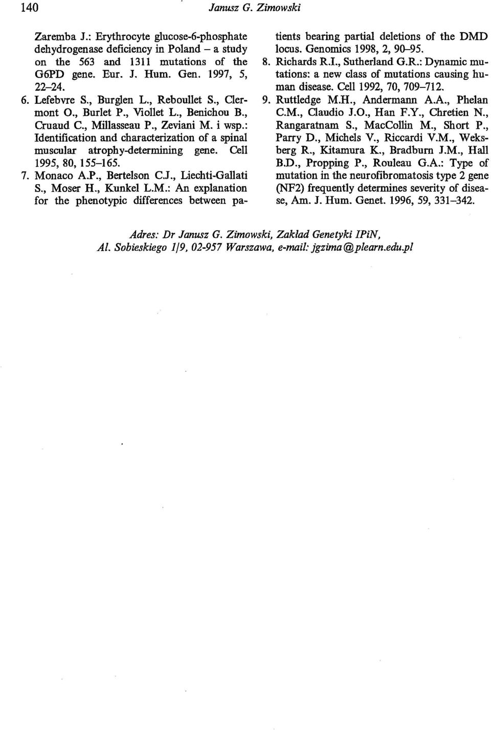: Identification and characterization of a spinal muscular atrophy-determining gene. CelI 1995, 80, 155-165. 7. Mo