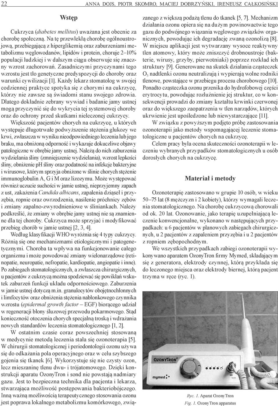 znaczny wzrost zachorowań. Zasadniczymi przyczynami tego wzrostu jest tło genetyczne predyspozycji do choroby oraz warunki cywilizacji [1].