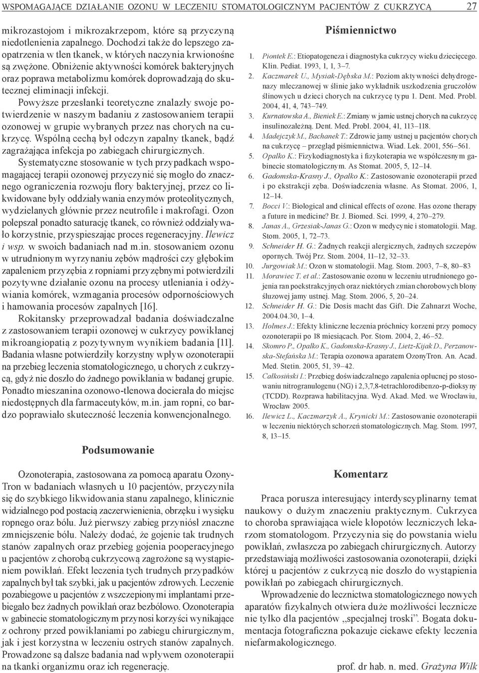Obniżenie aktywności komórek bakteryjnych oraz poprawa metabolizmu komórek doprowadzają do skutecznej eliminacji infekcji.