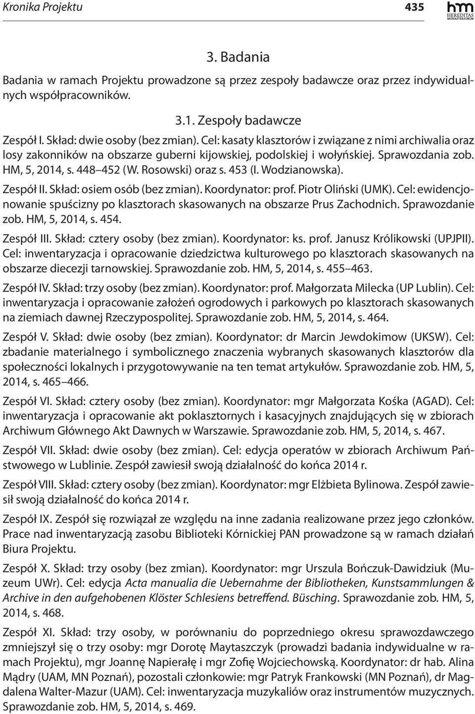 448 452 (W. Rosowski) oraz s. 453 (I. Wodzianowska). Zespół II. Skład: osiem osób (bez zmian). Koordynator: prof. Piotr Oliński (UMK).