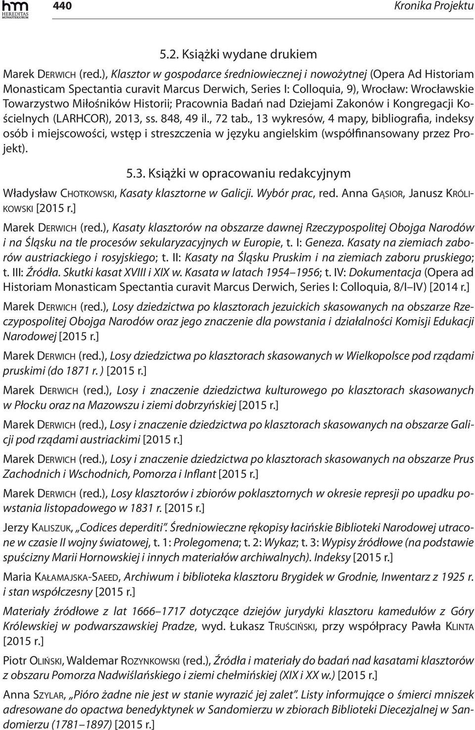 Pracownia Badań nad Dziejami Zakonów i Kongregacji Kościelnych (LARHCOR), 2013, ss. 848, 49 il., 72 tab.