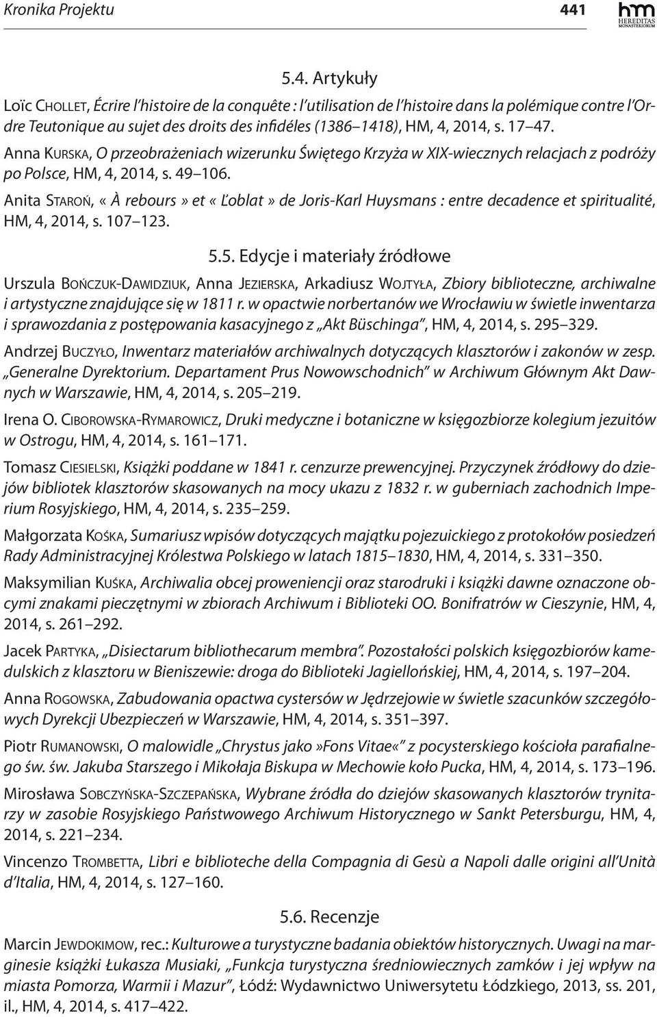 17 47. Anna KURSKA, O przeobrażeniach wizerunku Świętego Krzyża w XIX-wiecznych relacjach z podróży po Polsce, HM, 4, 2014, s. 49 106.
