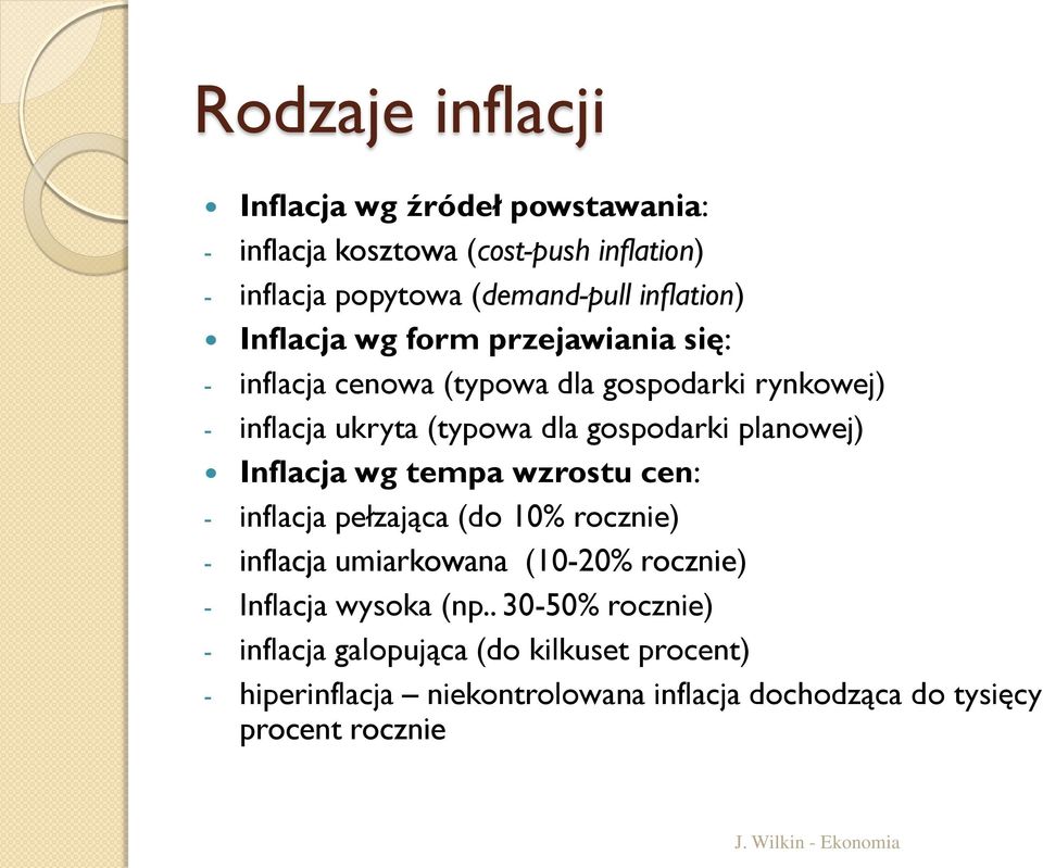 planowej) Inflacja wg tempa wzrostu cen: - inflacja pełzająca (do 10% rocznie) - inflacja umiarkowana (10-20% rocznie) - Inflacja