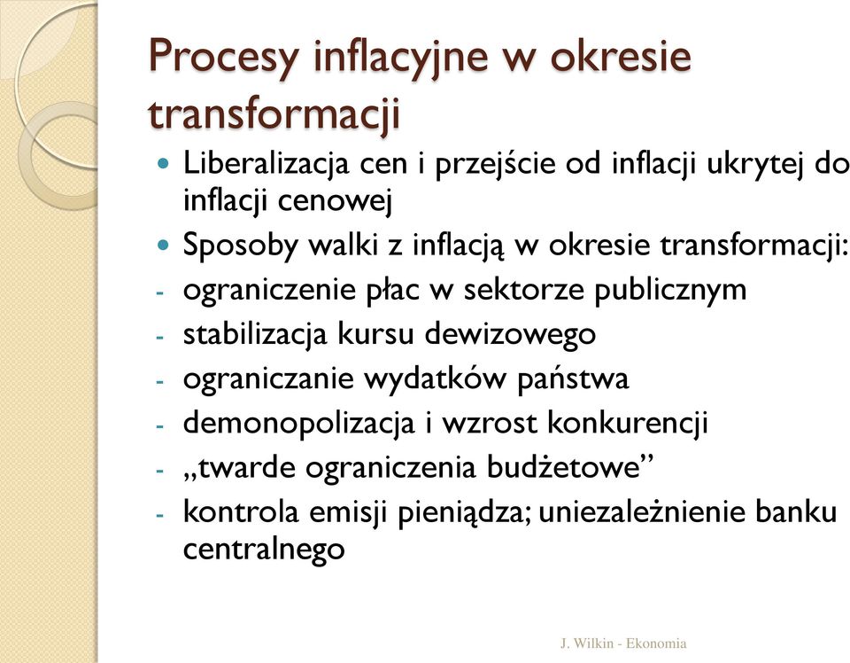 publicznym - stabilizacja kursu dewizowego - ograniczanie wydatków państwa - demonopolizacja i