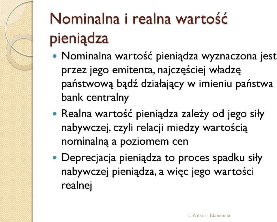 wartość pieniądza zależy od jego siły nabywczej, czyli relacji miedzy wartością nominalną a