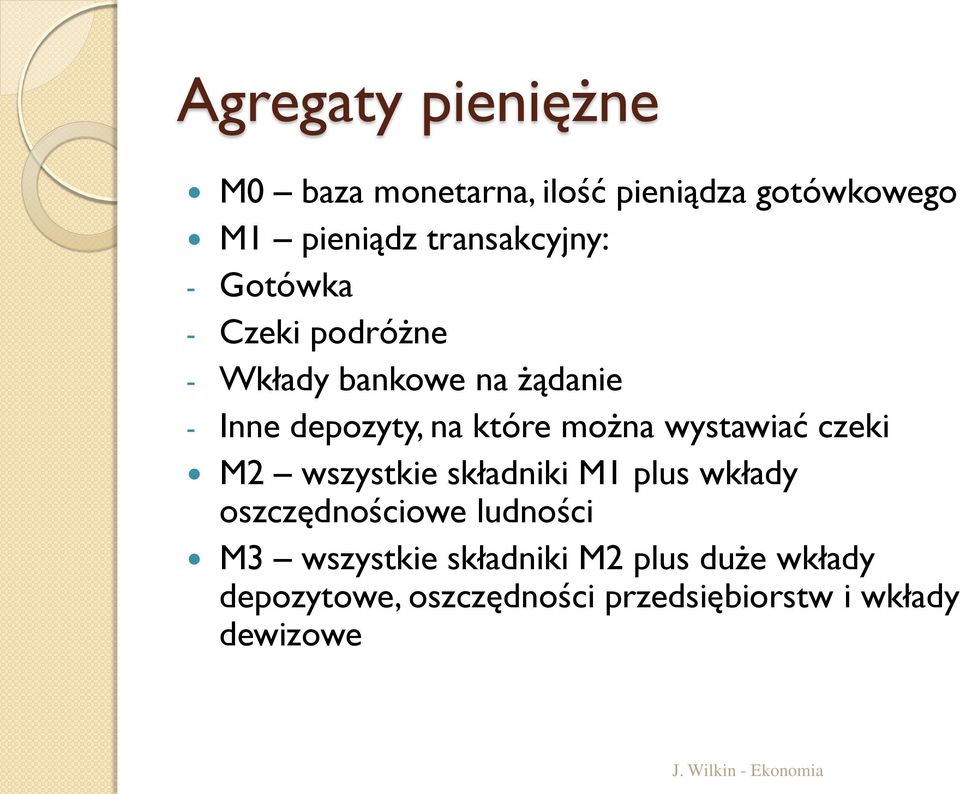 które można wystawiać czeki M2 wszystkie składniki M1 plus wkłady oszczędnościowe