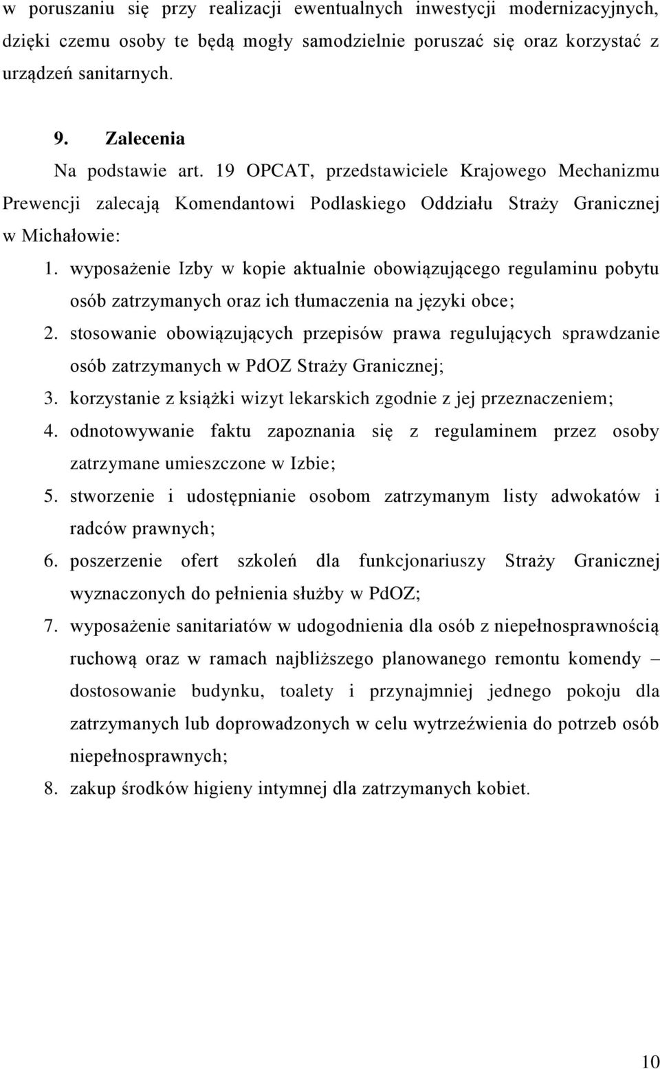 wyposażenie Izby w kopie aktualnie obowiązującego regulaminu pobytu osób zatrzymanych oraz ich tłumaczenia na języki obce; 2.