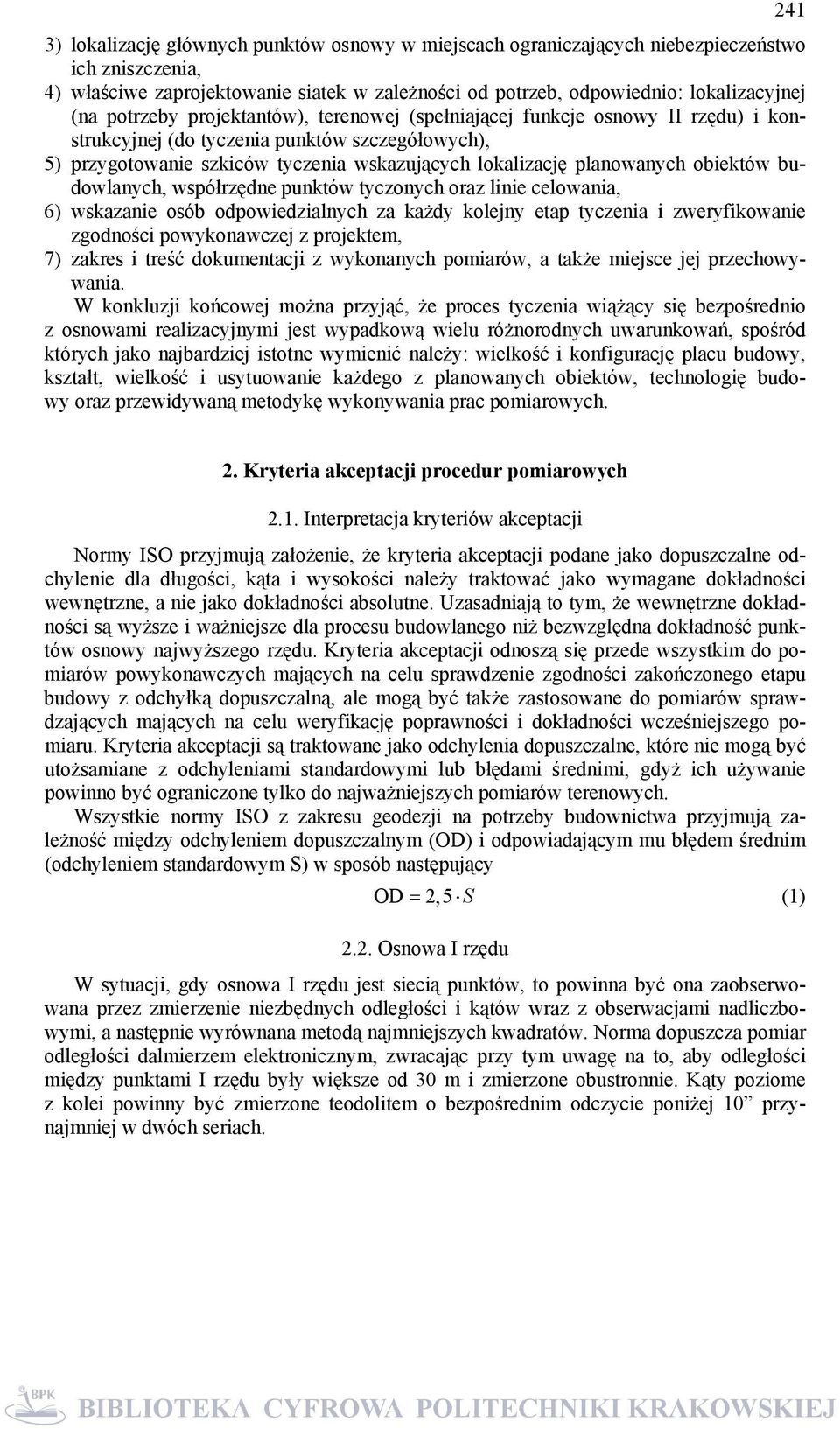 obiektów budowlanych, współrzędne punktów tyczonych oraz linie celowania, 6) wskazanie osób odpowiedzialnych za każdy kolejny etap tyczenia i zweryfikowanie zgodności powykonawczej z projektem, 7)