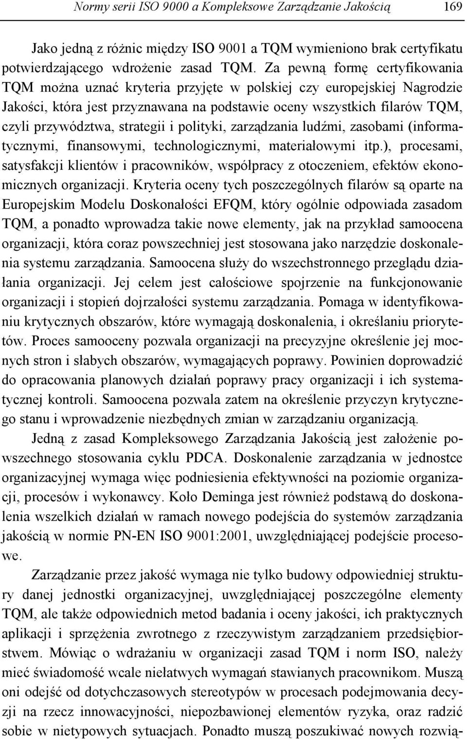 strategii i polityki, zarządzania ludźmi, zasobami (informatycznymi, finansowymi, technologicznymi, materiałowymi itp.