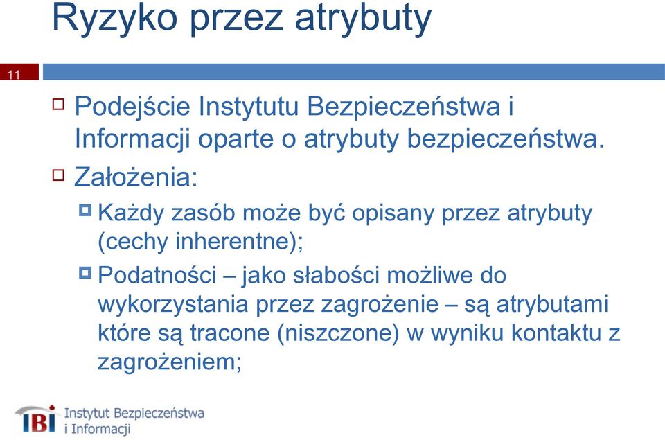 Założenia: Każdy zasób może być opisany przez atrybuty (cechy inherentne);
