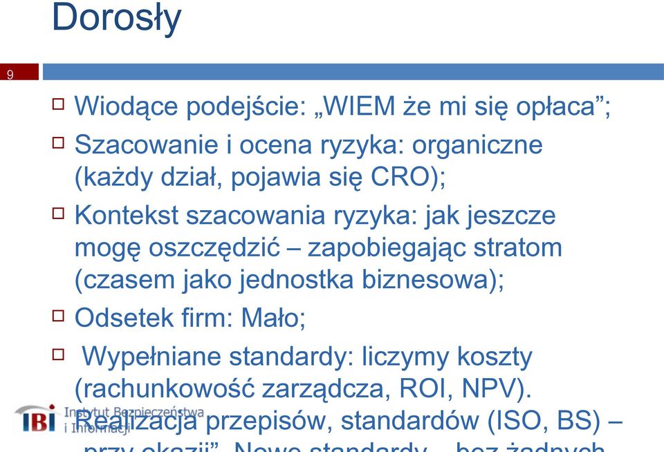 zapobiegając stratom (czasem jako jednostka biznesowa); Odsetek firm: Mało; Wypełniane