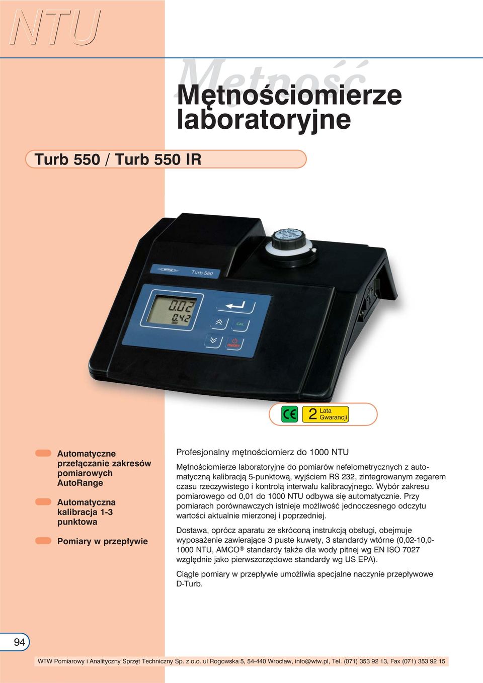 interwału kalibracyjnego. Wybór zakresu pomiarowego od 0,01 do 1000 NTU odbywa się automatycznie.