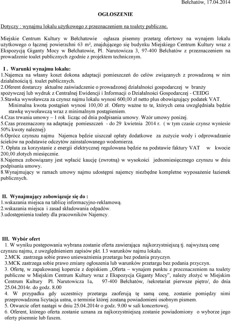 Ekspozycją Giganty Mocy w Bełchatowie, Pl. Narutowicza 3, 97-400 Bełchatów z przeznaczeniem na prowadzenie toalet publicznych zgodnie z projektem technicznym. I. Warunki wynajmu lokalu: 1.