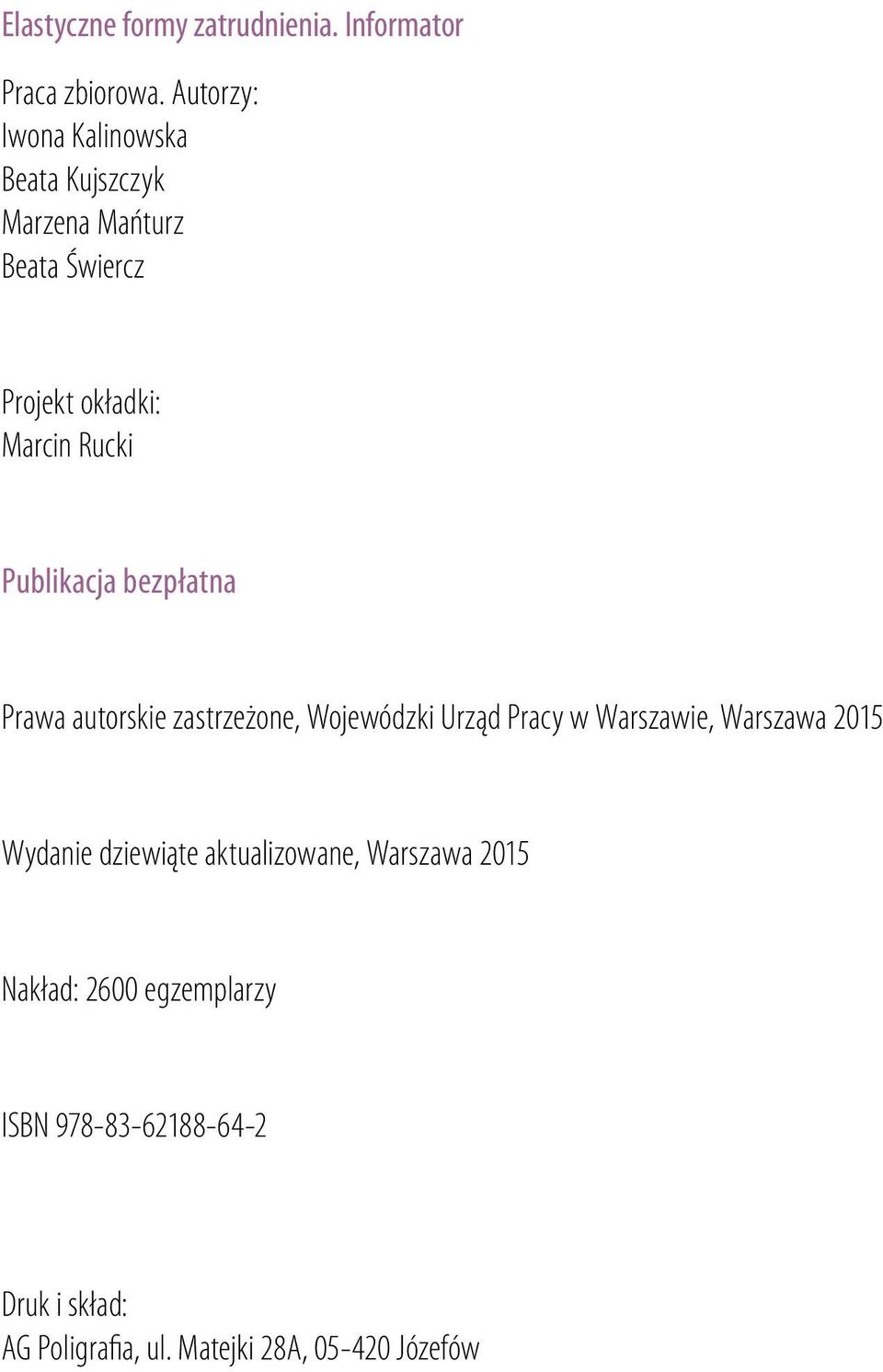 Publikacja bezpłatna Prawa autorskie zastrzeżone, Wojewódzki Urząd Pracy w Warszawie, Warszawa 2015