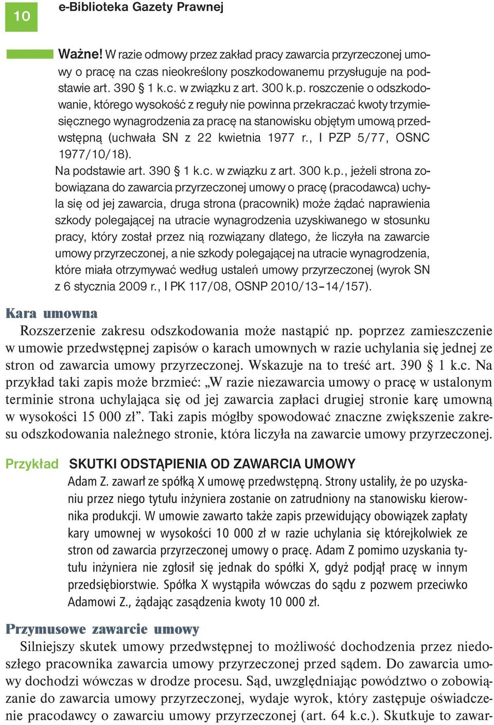 roszczenie o odszkodowanie, którego wysokość z reguły nie powinna przekraczać kwoty trzymiesięcznego wynagrodzenia za pracę na stanowisku objętym umową przedwstępną (uchwała SN z 22 kwietnia 1977 r.