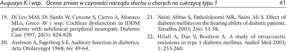 Diabetes Care 1997, 20(5): 824-828 20. Axelsson A, Fagerberg S-E. Auditory function in diabetics. Acta Otolaryngol 1968; 66: 49-64. 21.