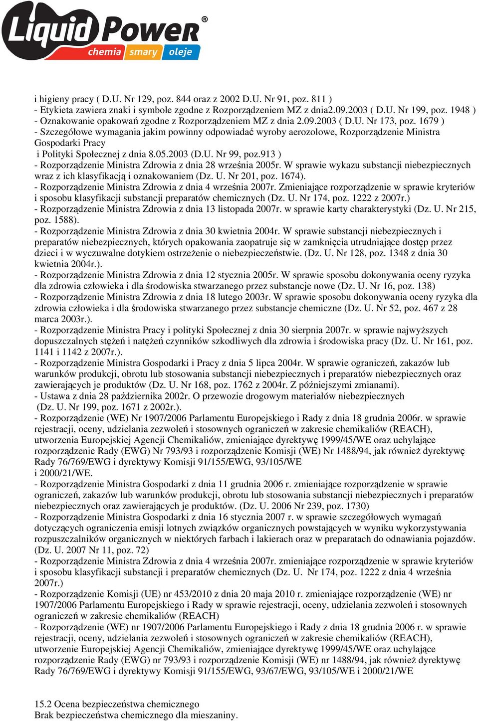 1679 ) - Szczegółowe wymagania jakim powinny odpowiadać wyroby aerozolowe, Rozporządzenie Ministra Gospodarki Pracy i Polityki Społecznej z dnia 8.05.2003 (D.U. Nr 99, poz.