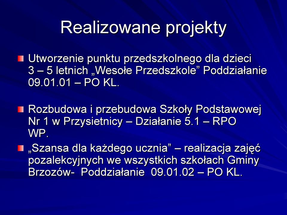 Rozbudowa i przebudowa Szkoły Podstawowej Nr 1 w Przysietnicy Działanie 5.1 RPO WP.
