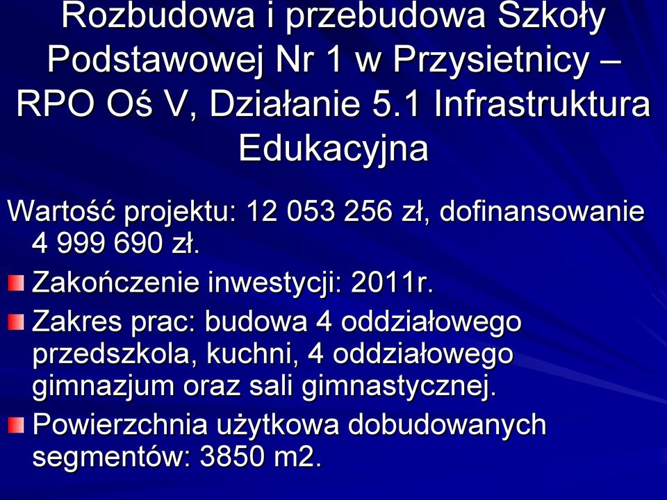 Zakończenie inwestycji: 2011r.