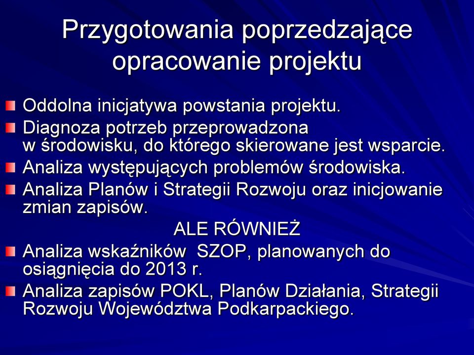 Analiza występujących problemów środowiska. Analiza Planów i Strategii Rozwoju oraz inicjowanie zmian zapisów.