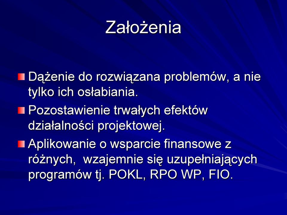Pozostawienie trwałych efektów działalności projektowej.