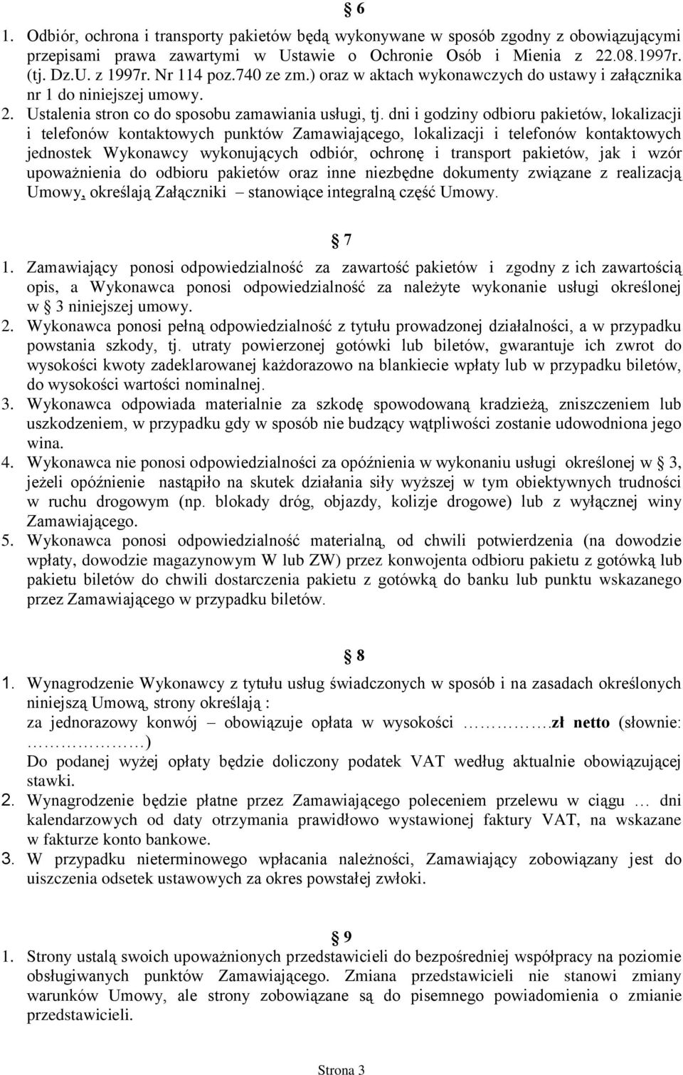 dni i godziny odbioru pakietów, lokalizacji i telefonów kontaktowych punktów, lokalizacji i telefonów kontaktowych jednostek Wykonawcy wykonujących odbiór, ochronę i transport pakietów, jak i wzór