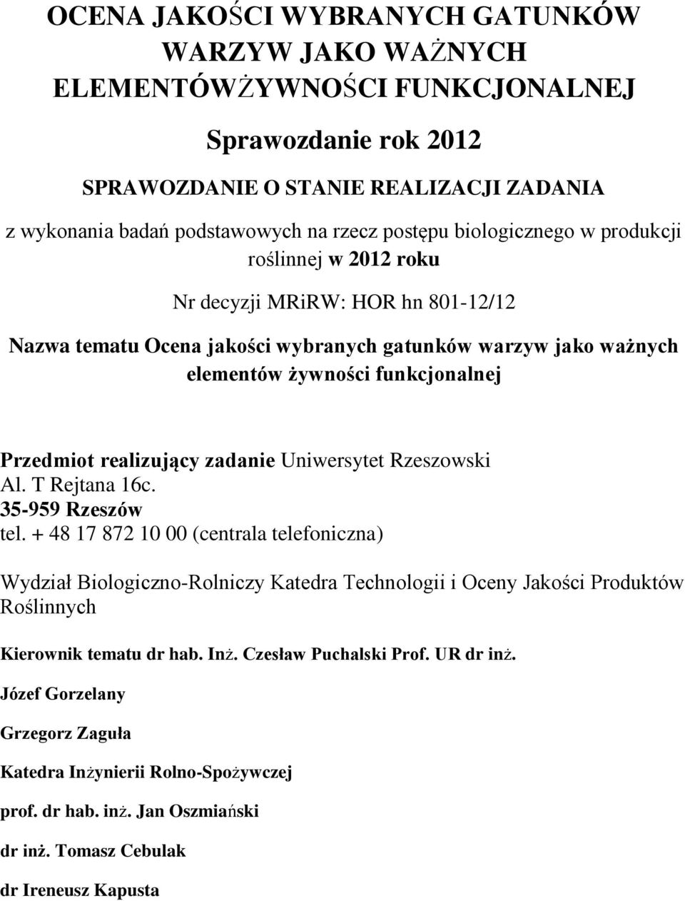 realizujący zadanie Uniwersytet Rzeszowski Al. T Rejtana 16c. 35-959 Rzeszów tel.