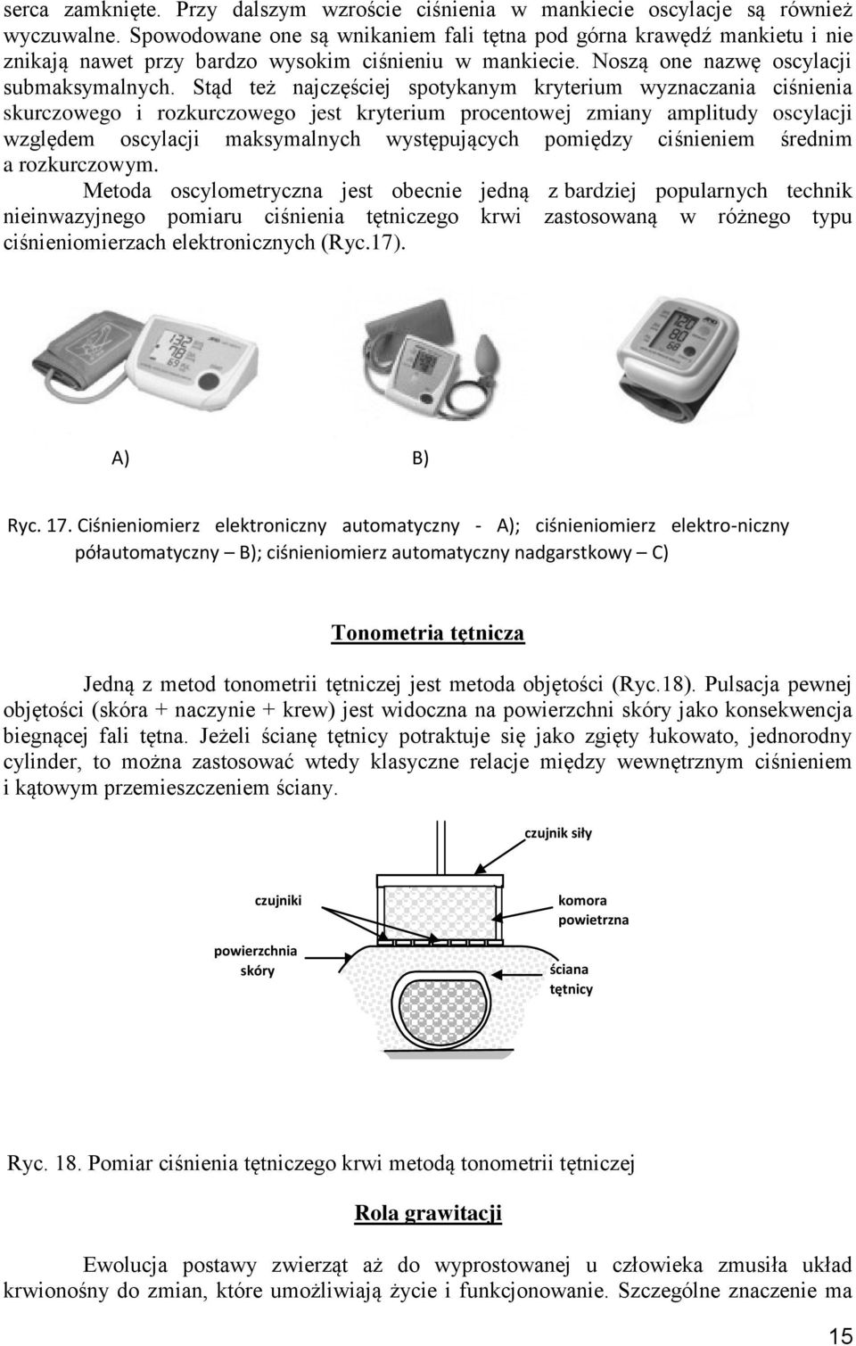 Sąd eż najczęściej spoykanym kryerium wyznaczania ciśnienia skurczowego i rozkurczowego jes kryerium procenowej zmiany ampliudy oscylacji ględem oscylacji maksymalnych wysępujących pomiędzy