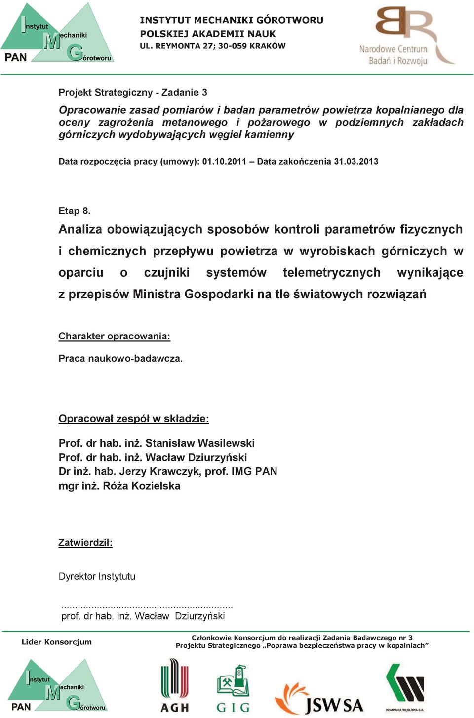górniczych wydobywających węgiel kamienny Data rozpoczęcia pracy (umowy): 01.10.2011 Data zakończenia 31.03.2013 Etap 8.