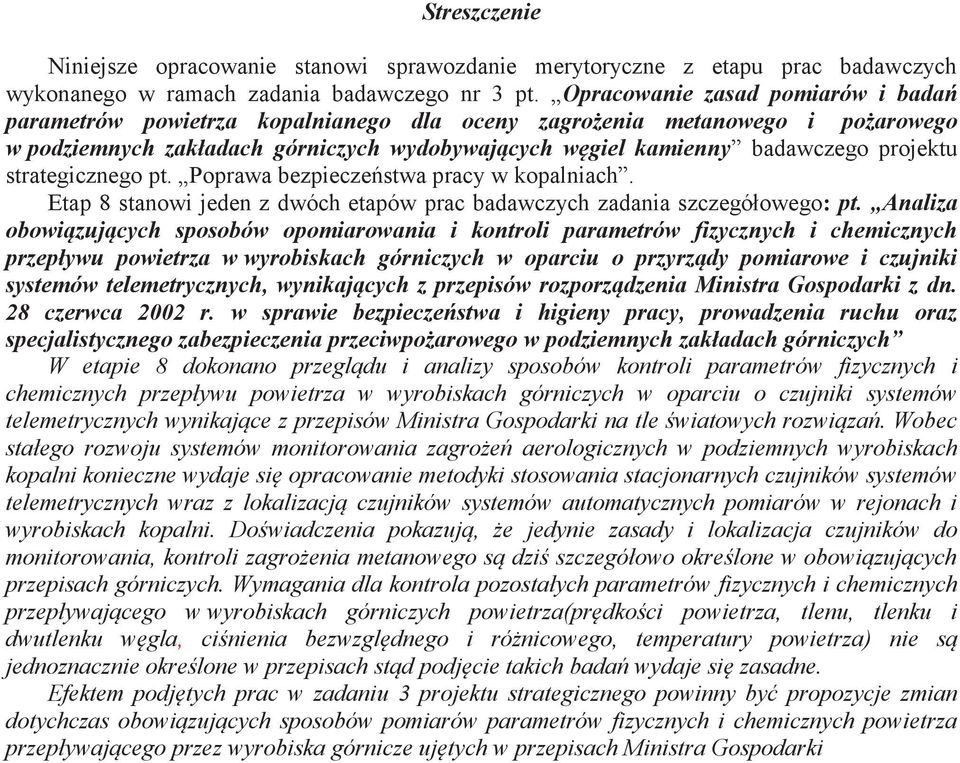 strategicznego pt. Poprawa bezpieczeństwa pracy w kopalniach. Etap 8 stanowi jeden z dwóch etapów prac badawczych zadania szczegółowego: pt.