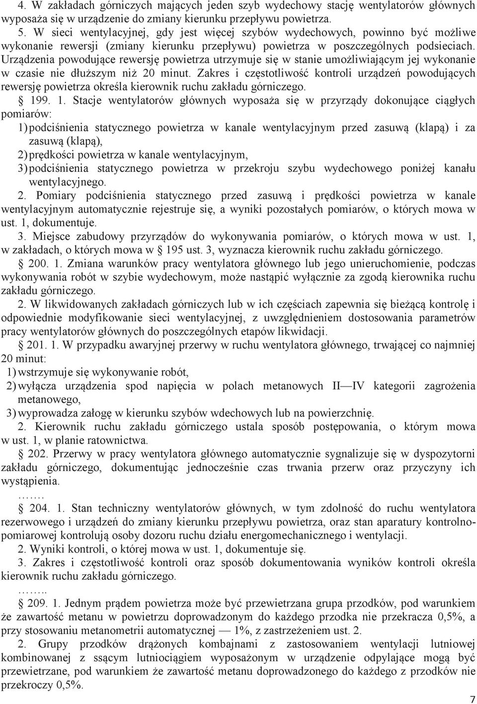 Urządzenia powodujące rewersję powietrza utrzymuje się w stanie umożliwiającym jej wykonanie w czasie nie dłuższym niż 20 minut.