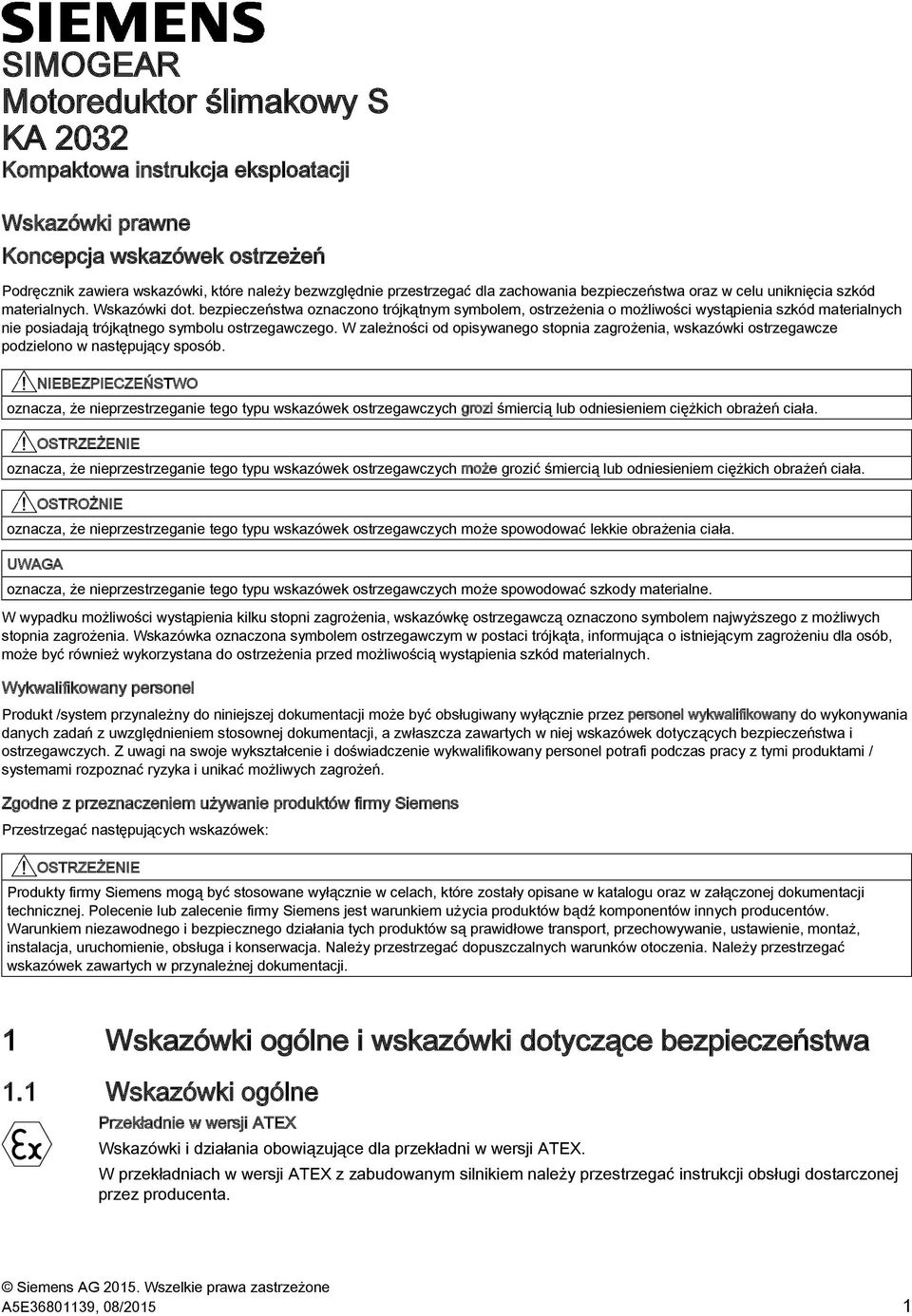 bezpieczeństwa oznaczono trójkątnym symbolem, ostrzeżenia o możliwości wystąpienia szkód materialnych nie posiadają trójkątnego symbolu ostrzegawczego.