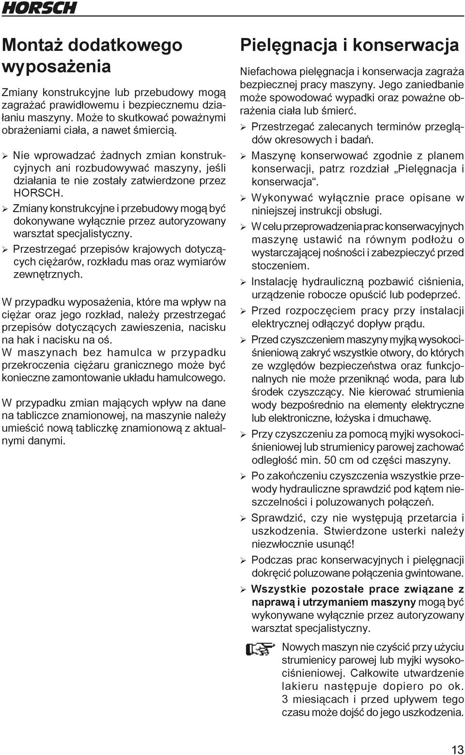 ¾ Zmiany konstrukcyjne i przebudowy mogą być dokonywane wyłącznie przez autoryzowany warsztat specjalistyczny.