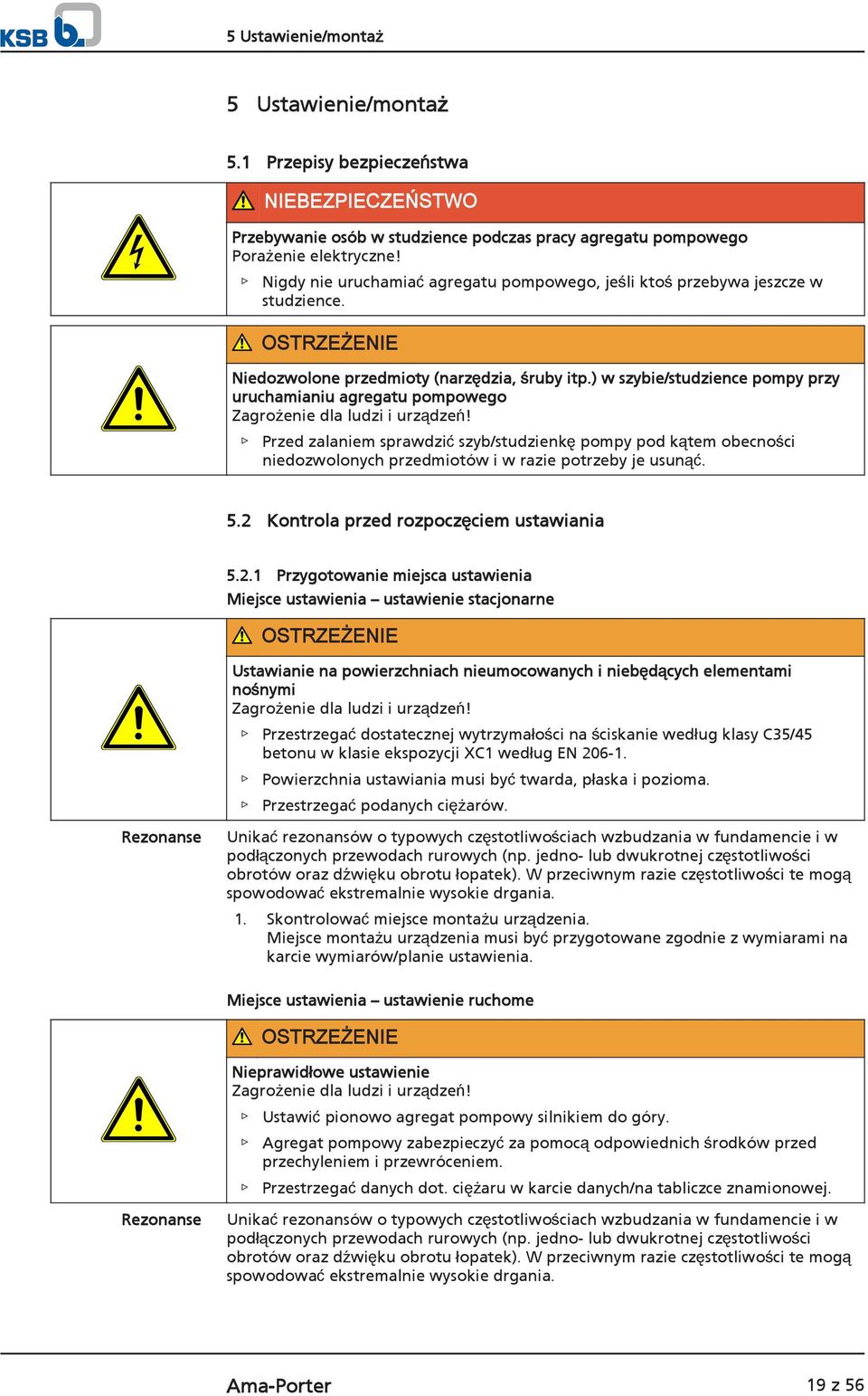 ) w szybie/studzience pompy przy uruchamianiu agregatu pompowego Zagrożenie dla ludzi i urządzeń!