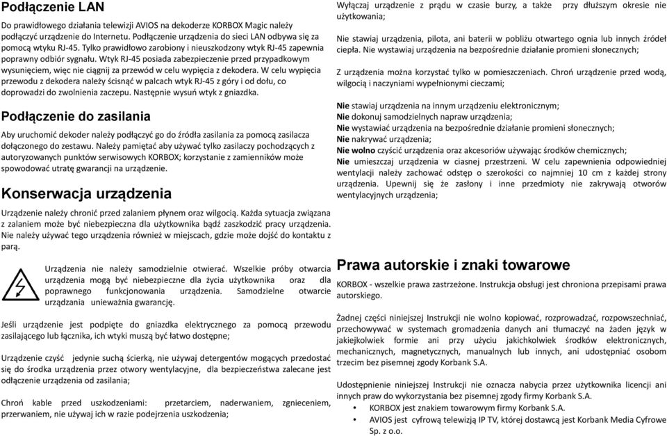 Wtyk RJ-45 posiada zabezpieczenie przed przypadkowym wysunięciem, więc nie ciągnij za przewód w celu wypięcia z dekodera.