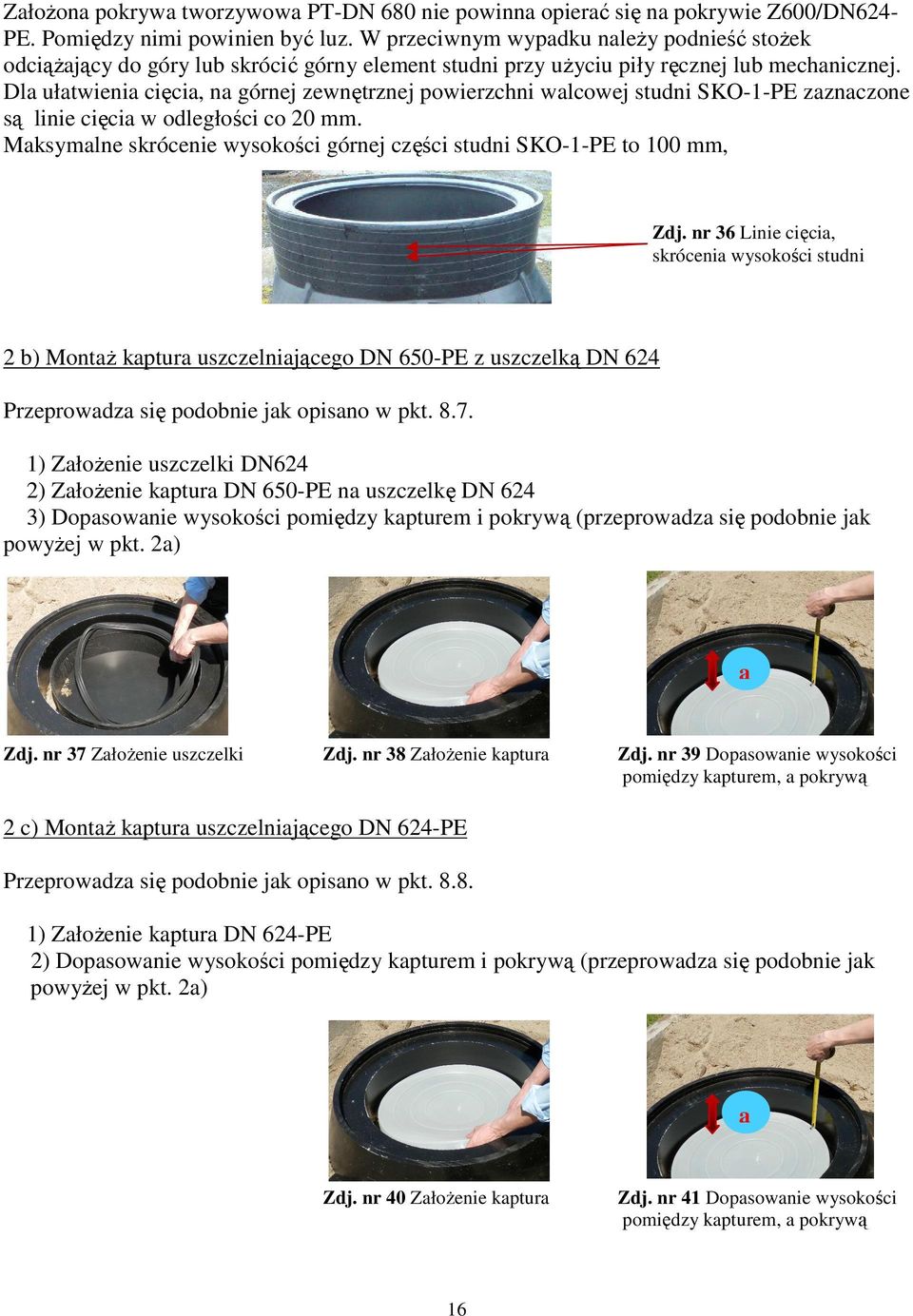Dla ułatwienia cięcia, na górnej zewnętrznej powierzchni walcowej studni SKO-1-PE zaznaczone są linie cięcia w odległości co 20 mm.