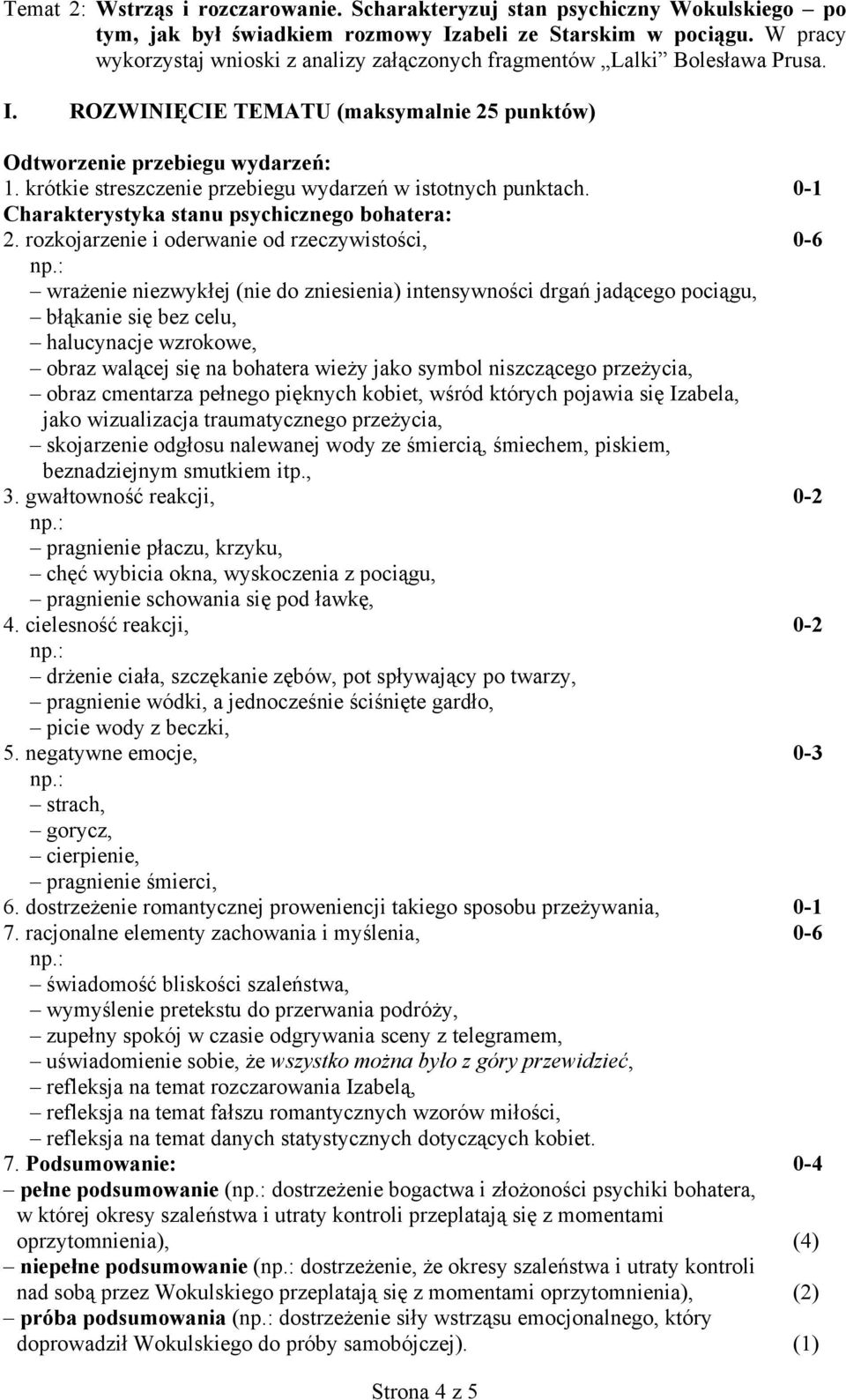 krótkie streszczenie przebiegu wydarzeń w istotnych punktach. 0-1 Charakterystyka stanu psychicznego bohatera: 2.