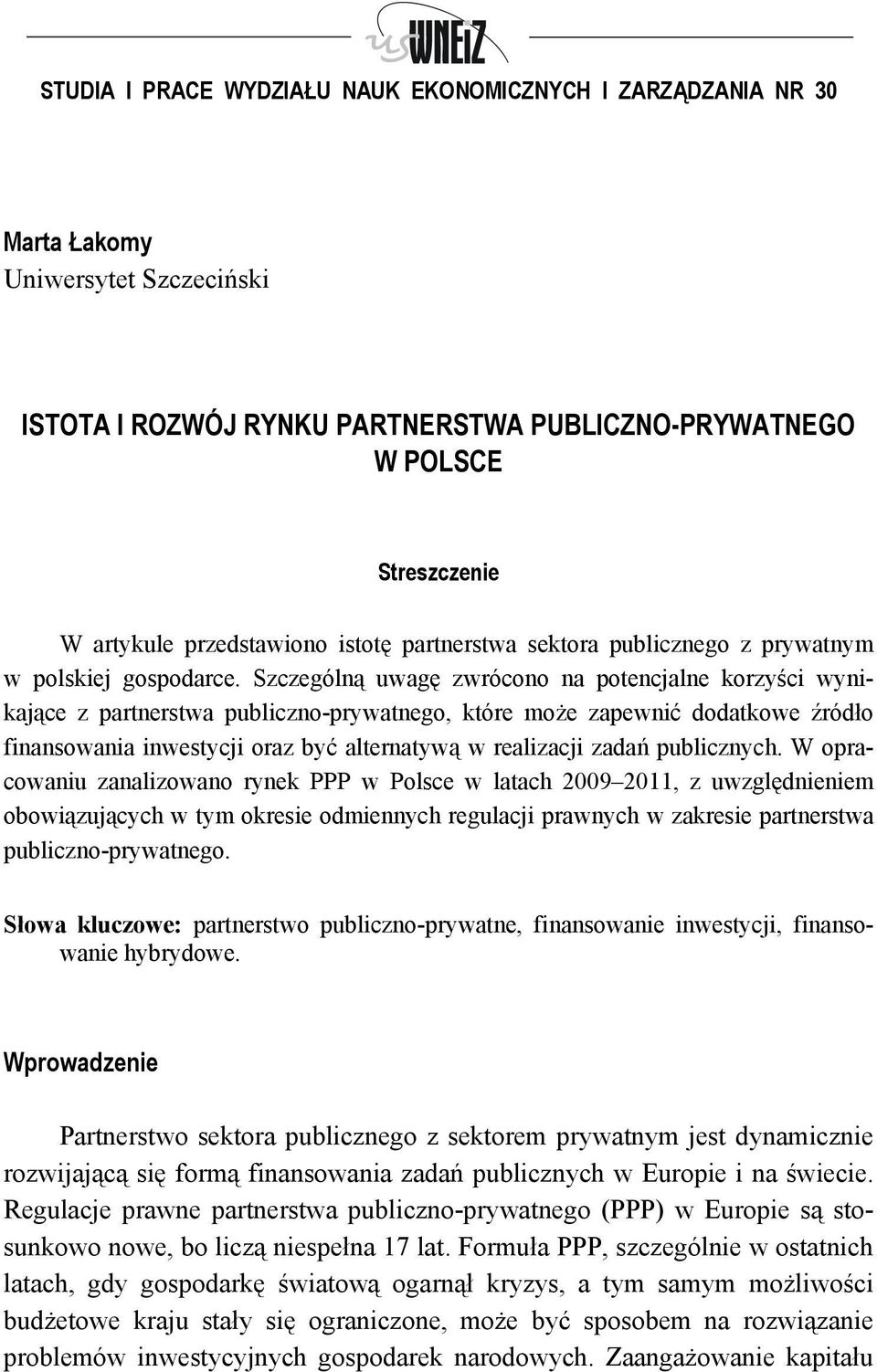 Szczególną uwagę zwrócono na potencjalne korzyści wynikające z partnerstwa publiczno-prywatnego, które może zapewnić dodatkowe źródło finansowania inwestycji oraz być alternatywą w realizacji zadań