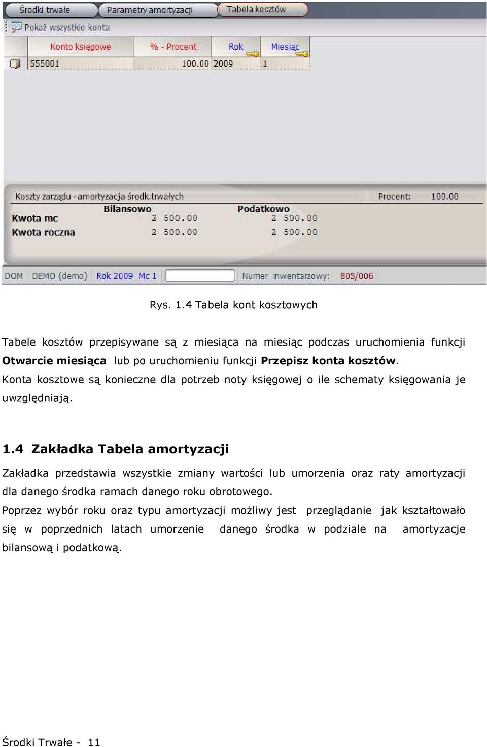 konta kosztów. Konta kosztowe są konieczne dla potrzeb noty księgowej o ile schematy księgowania je uwzględniają. 1.