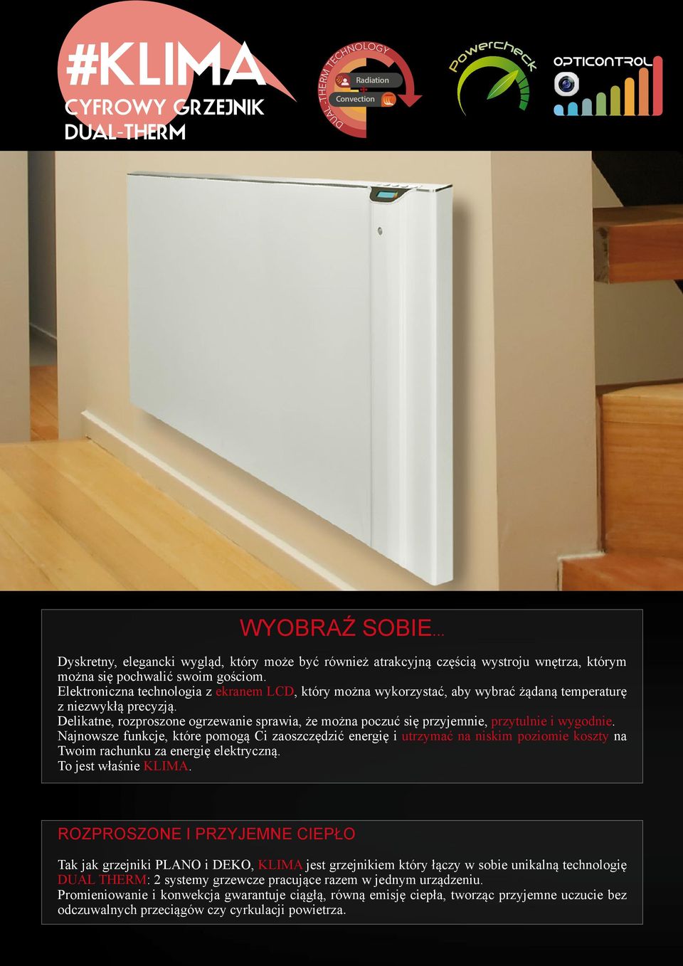 Elektroniczna technologia z ekranem LCD, który można wykorzystać, aby wybrać żądaną temperaturę z niezwykłą precyzją.