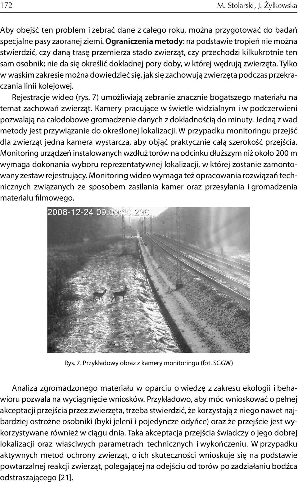 której wędrują zwierzęta. Tylko w wąskim zakresie można dowiedzieć się, jak się zachowują zwierzęta podczas przekraczania linii kolejowej. Rejestracje wideo (rys.