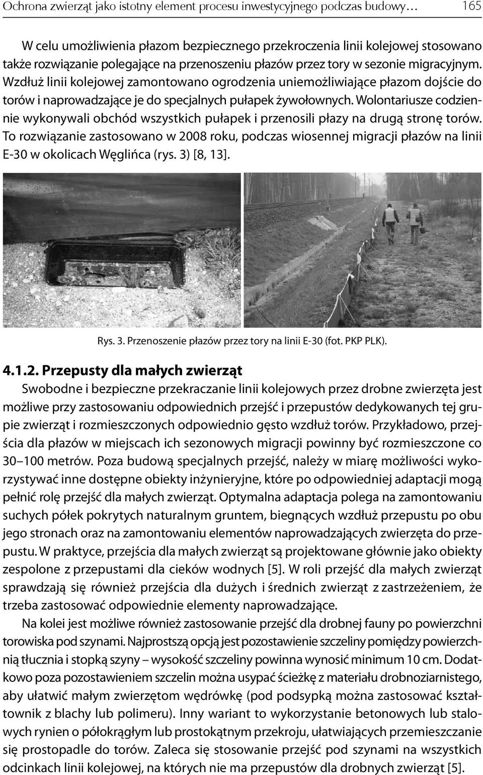 Wolontariusze codziennie wykonywali obchód wszystkich pułapek i przenosili płazy na drugą stronę torów.