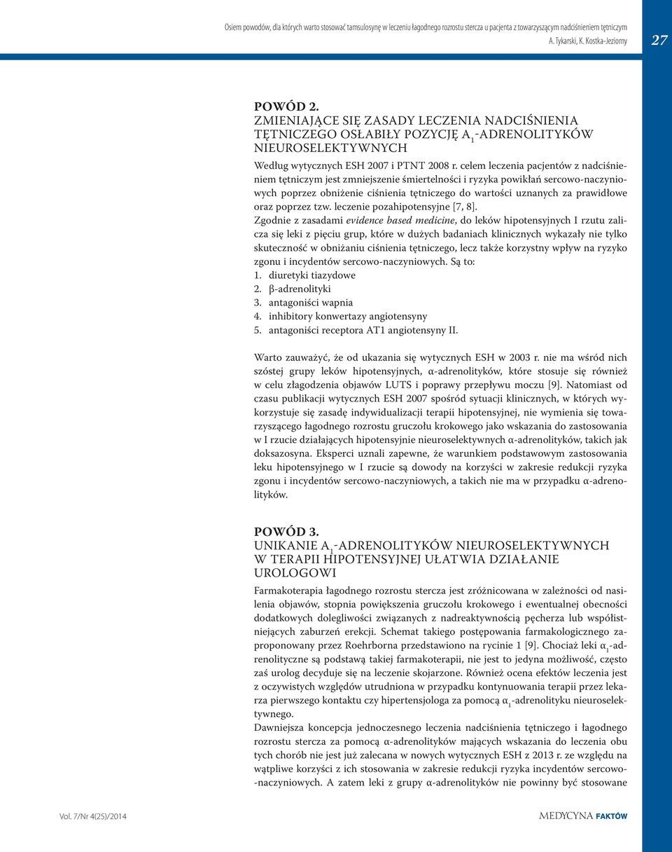 celem leczenia pacjentów z nadciśnieniem tętniczym jest zmniejszenie śmiertelności i ryzyka powikłań sercowo-naczyniowych poprzez obniżenie ciśnienia tętniczego do wartości uznanych za prawidłowe