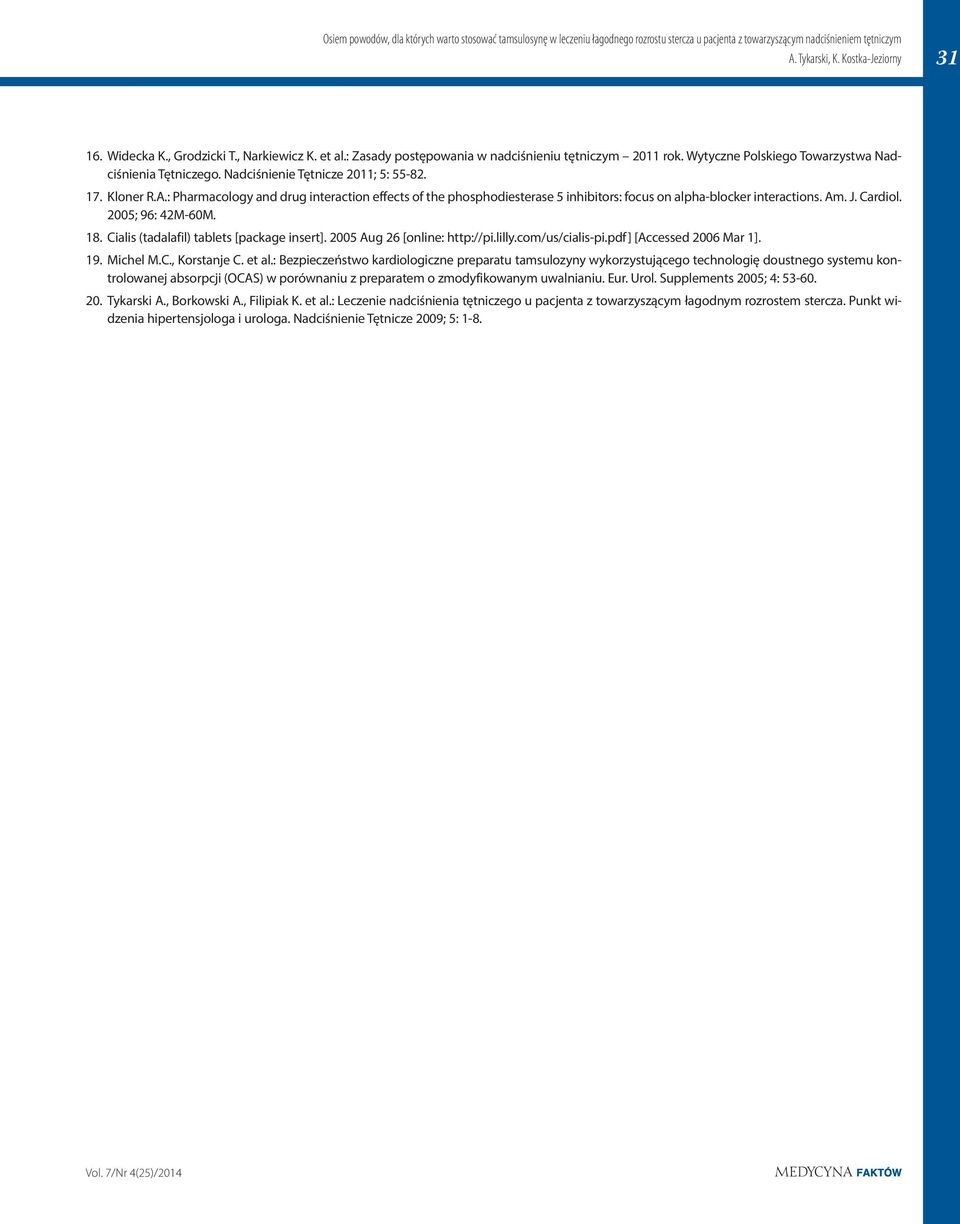 : Pharmacology and drug interaction effects of the phosphodiesterase 5 inhibitors: focus on alpha-blocker interactions. Am. J. Cardiol. 2005; 96: 42M-60M. 18.