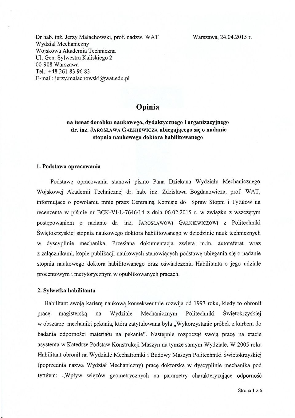 JAROSŁAWA GAŁKIEWICZA ubiegającego się o nadanie stopnia naukowego doktora habilitowanego 1.