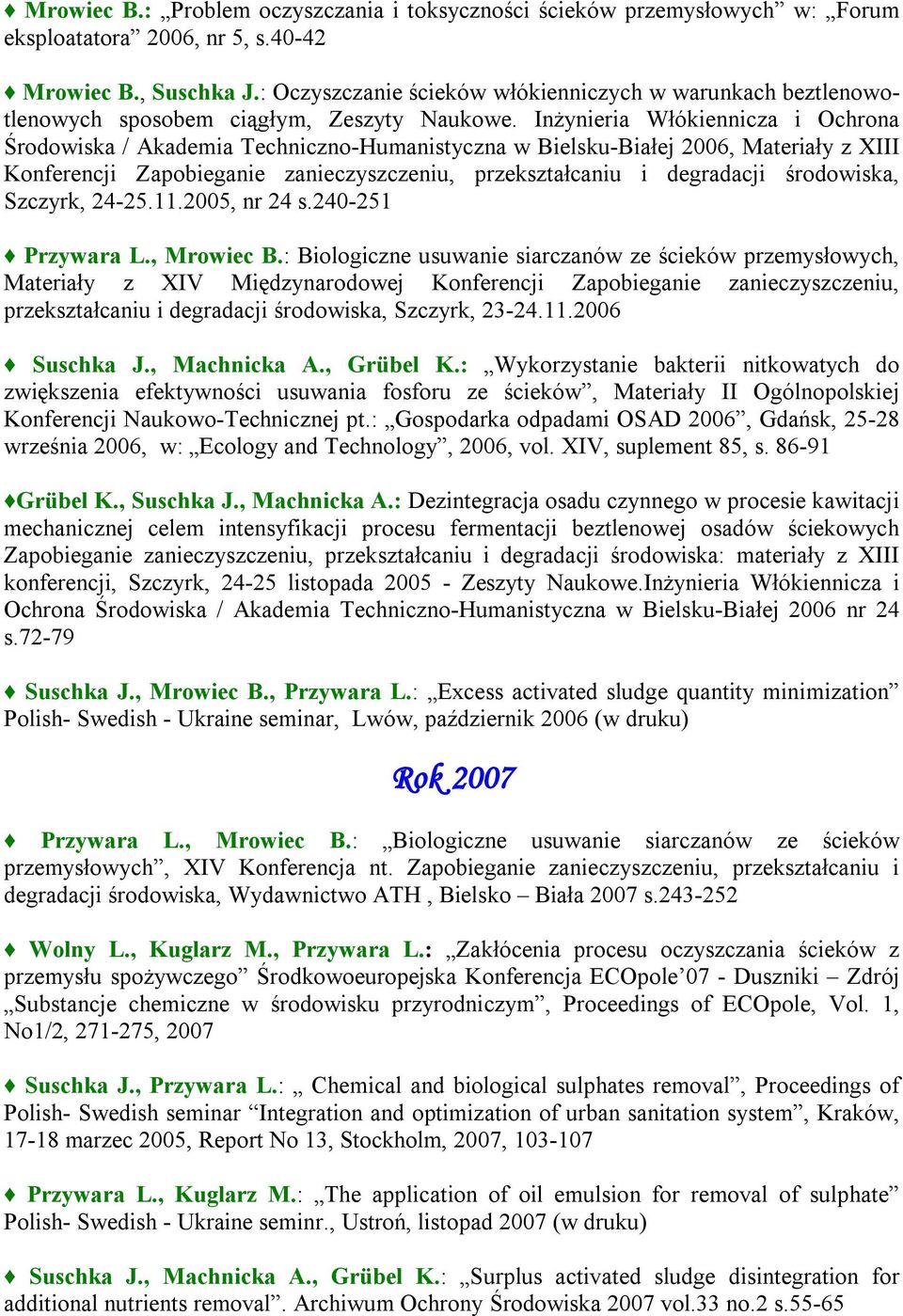 Inżynieria Włókiennicza i Ochrona Środowiska / Akademia Techniczno-Humanistyczna w Bielsku-Białej 2006, Materiały z XIII Konferencji Zapobieganie zanieczyszczeniu, przekształcaniu i degradacji